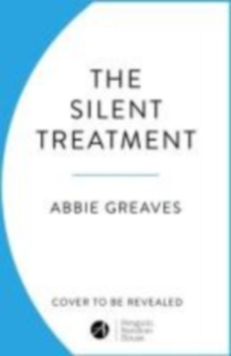 Greaves, Abbie: The Silent Treatment idegen