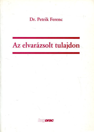 DR. Petrik Ferenc: Az elvarázsolt tulajdon antikvár