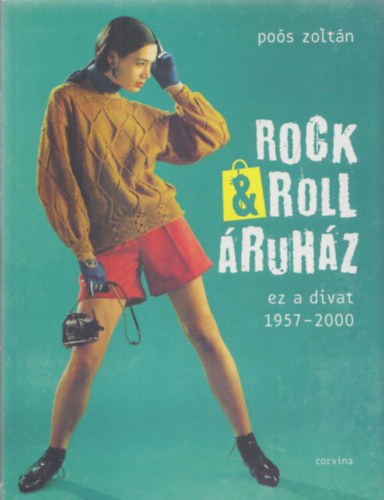 Poós Zoltán: Rock&Roll Áruház (Ez a Divat 1957-2000) antikvár