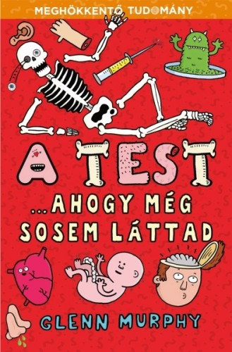 Glenn Murphy: A test... ahogy még sosem láttad e-Könyv