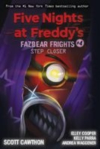 Parra, Kelly - Cawthon, Scott - Waggener, Andrea - Cooper, Elley: Five Nights at Freddy's 04: Step Closer idegen