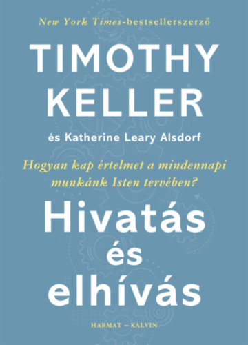 Timothy Keller, Leary Katherine Alsdorf: Hivatás és elhívás könyv