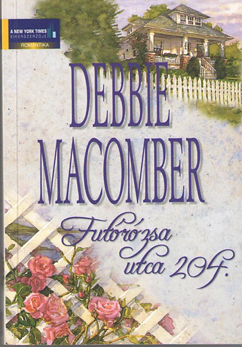 Debbie Macomber: Futórózsa utca 204. - Debbie Macomber antikvár