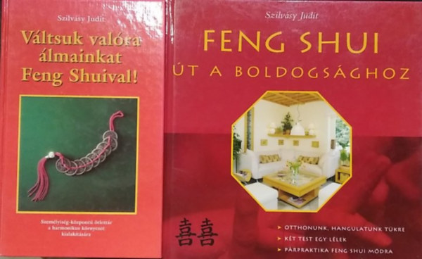 Szilvásy Judit: 2 db mű: Feng Shui út a boldogsághoz+ Váltsuk valóra álmainkat Feng Shuival! antikvár