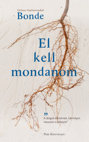 Golnaz Hashemzadeh Bonde: El kell mondanom könyv