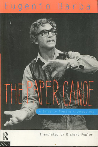 Eugenio Barba: The Paper Canoe - A Guide to Theatre Anthropology idegen