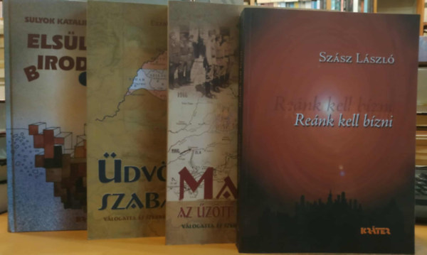 Szász László, Pomogáts Béla, Sulyok Katalin – Siklós László: 4 db Reánk kell bízni + Magyar az űzött magyarságban + Üdvözlégy, szabadság! + Elsüllyedt birodalom antikvár