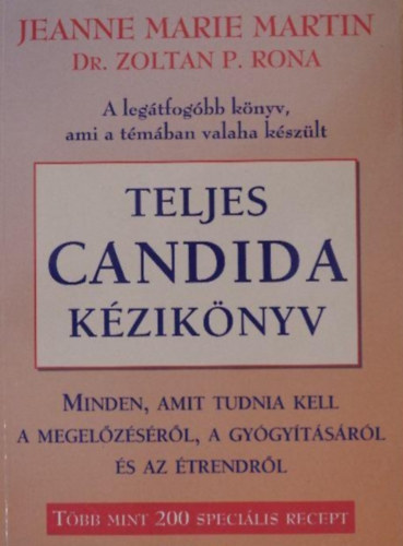 Szerző Jeanne Marie Martin Dr. Zoltán Rona P. Fordító Farkasvölgyi Szabolcs Balázs Zsuzsa Kovács Bea Fehér Gabriella Lektor Várhegyi László: Teljes Candida kézikönyv - (A legátfogóbb könyv, ami a témában valaha készült/Minden, amit tudnia kell a megelőzésről, a gyógyításról és az étrendről/Több mint 200 speciális recept) - Első kiadás antikvár