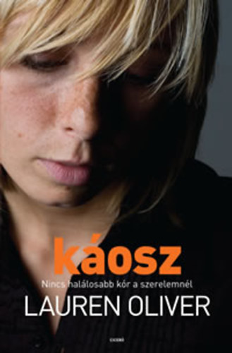 Lauren Oliver: Káosz - Nincs halálosabb kór a szerelemnél antikvár