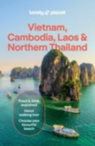 Bush, Austin - Foronda, Karla - Blomberg, Matt - Oostveen, Simon - Rathnayake, Zinara - Nguyen, Bien - Eimer, David - Engelbach, Ben - Ngoc, Thanh: Lonely Planet Vietnam, Cambodia, Laos & Northern Thailand idegen
