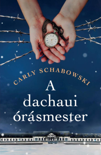 Carly Schabowski: A dachaui órásmester könyv