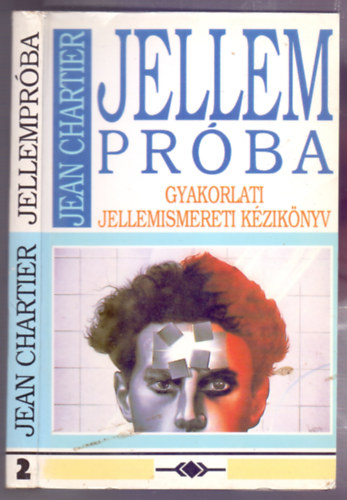 Jean Chartier, Szerk.: Tamási Erzsébet, Ford.: Zimler Tamás: Jellempróba 2. - GYAKORLATI JELLEMISMERETI KÉZIKÖNYV (Tesztek; A bemutatott példa tömör értelmezése; Példa a kérdőív alkalmazására; A grafológia; A pszichikailag fixált; A fizikailag mobil; Jellemtani tanácsadás...) antikvár