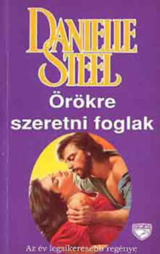 Danielle Steel: Örökre szeretni foglak+Erősebb a szerelemnél+Palomino+Keresztutak+Egyszer az életben+Szívdobbanás+A sors kereke+Megváltó szerelem (8 kötet) antikvár