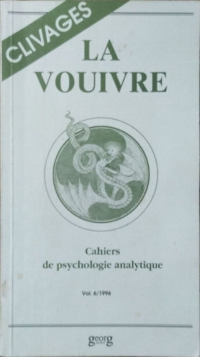 La Vouivre - Cahiers romands de psychologie analytique, vol. 6 (1996) - Thème: Clivages antikvár