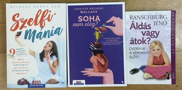 Michele Borba, Jennifer Breheny Wallace, Ranschburg Jenő: 3 db könyv gyereknevelésről - Szelfimánia, Soha nem elég?, Áldás vagy átok? antikvár