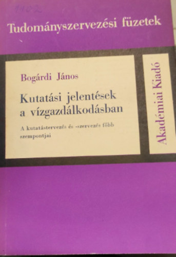 Bogárdi János: Kutatási jelentések a vízgazdálkodásban - a kutatástervezés és szervezés főbb szempontjai antikvár