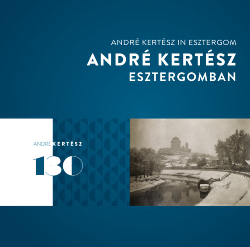 Fisli Éva: André Kertész Esztergomban - André Kertész in Esztergom könyv