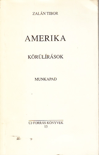 Zalán Tibor: Amerika, Körülírások, Munkapad antikvár