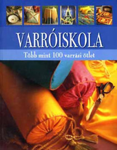 Karen Hemingway: Varróiskola - Több mint 100 varrási ötlet antikvár