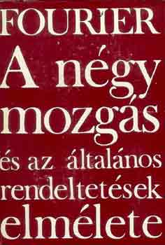 Charles Fourier: A négy mozgás és az általános rendeltetések elmélete antikvár