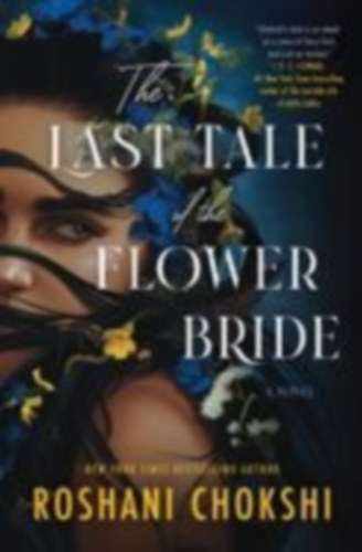 Chokshi, Roshani: The Last Tale of the Flower Bride idegen