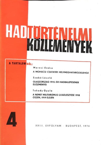 Csákvári Ferenc (szerk), Marosi Endre, László Szabó, Tokody Gyula: Hadtörténelmi közlemények XXIII. évfolyam 4. szám - A mohácsi csatatér helymeghatározásához, Olaszország 1915. évi hadbalépésének előzményei, A német militarizmus újjáélesztése 1918 őszén, 1919 elején antikvár