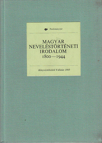 Márkus Gábor; Mészáros István; Gazda István: Magyar neveléstörténeti irodalom 1800-1944 (Tudománytár) antikvár
