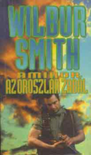 Wilbur Smith: Wilbur Smith : Amikor az oroszlán zabál antikvár