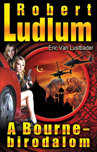 Robert Ludlum; Eric Van Lustbader; : A Bourne-birodalom könyv