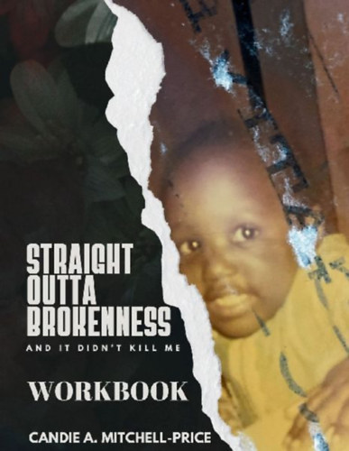 Mitchell-Price, Candie A: Straight Outta Brokenness, And It Didn't Kill Me Workbook idegen