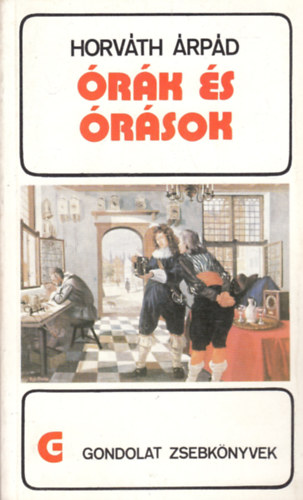 Horváth Árpád: Órák és órások (Gondolat Zsebkönyvek) antikvár