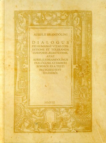 Aurelii Brandolini: Dialogus, azaz Aurelius Brandolinus dialógusa az emberi sorsról könyv
