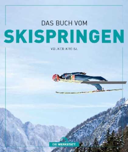 Kreisl, Volker: Das Buch vom Skispringen idegen