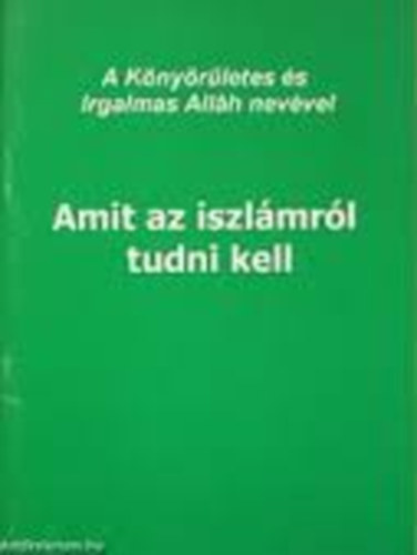 Amit az iszlámról tudni kell antikvár