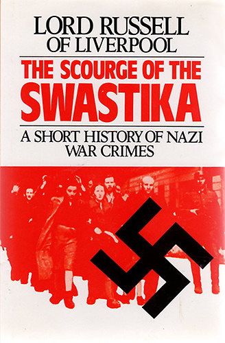 Lord Russel of Liverpool: The Scourge of the Swastika - A short history of nazi war crimes idegen