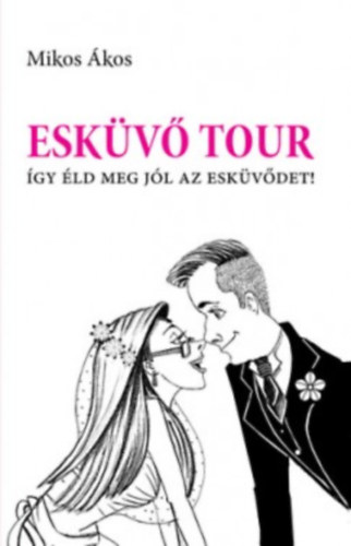 Mikos Ákos: Esküvő Tour könyv