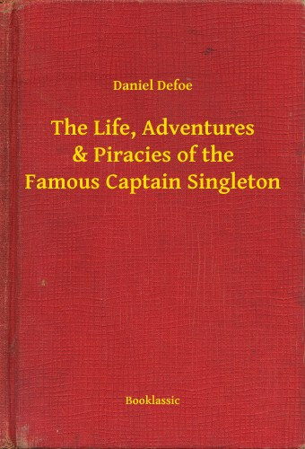 Daniel Defoe: The Life, Adventures & Piracies of the Famous Captain Singleton e-Könyv