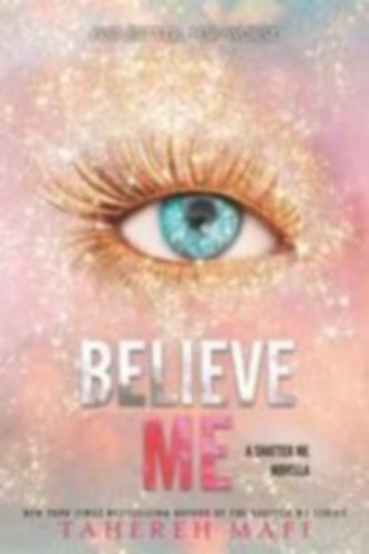 Mafi, Tahereh: Believe Me idegen