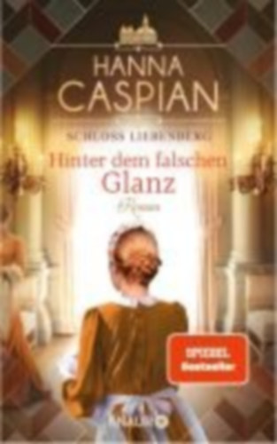 Caspian, Hanna: Schloss Liebenberg. Hinter dem falschen Glanz idegen