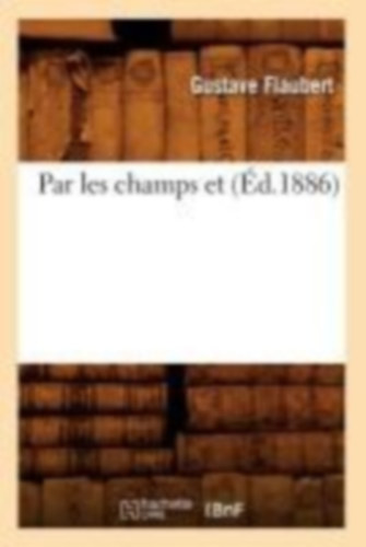 Flaubert, Gustave: Par Les Champs Et (Éd.1886) idegen