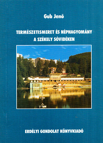Gub Jenő: Természetismeret és néphagyomány a székely Sóvidéken - Dedikált antikvár