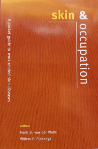 Henk B. van der Walle, Willem P. Piebenga: Skin & Occupation - A Pocket Guide To Work-Related Skin Diseases antikvár