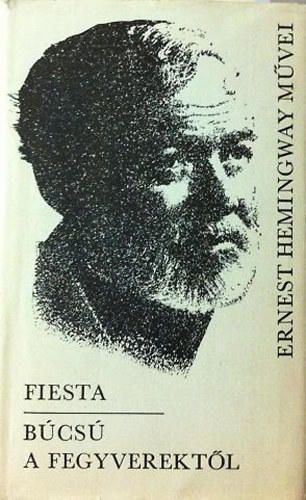 Ernest Hemingway: Fiesta-Búcsú a fegyverektől antikvár