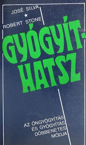 José Silva: Gyógyíthatsz //Az öngyógyítás és gyógyítás döbbenetes módja// antikvár