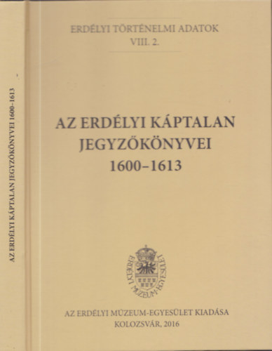 Gálfi Emőke: Az erdélyi káptalan jegyzőkönyvei 1600-1613 (Erdélyi történelmi adatok VIII. 2.) antikvár