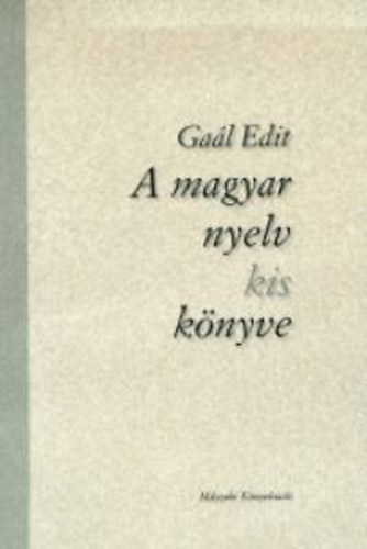 Gaál Edit: A magyar nyelv kis könyve antikvár