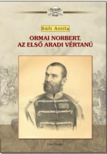 Ormai Norbert, az első aradi vértanú akciós termékkép 1