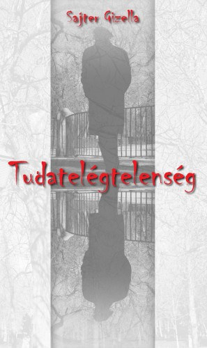 Sajter Gizella: Tudatelégtelenség e-Könyv