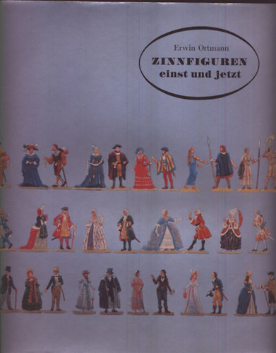 Erwin Ortmann: Zinnfiguren einst und jetzt (Ólomkatonák) antikvár