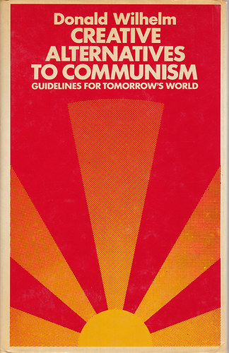 Donald Wilhelm: Creative Alternatives to Communism - Guidelines for Tomorrow's World antikvár